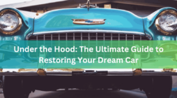 Under the Hood The Ultimate Guide to Restoring Your Dream Car