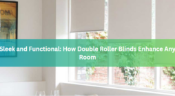 Sleek and Functional: How Double Roller Blinds Enhance Any Room