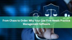 From Chaos to Order: Why Your Law Firm Needs Practice Management Software