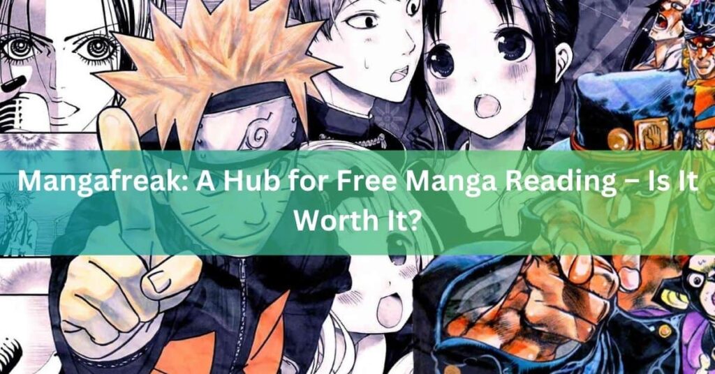 Mangafreak A Hub for Free Manga Reading – Is It Worth It