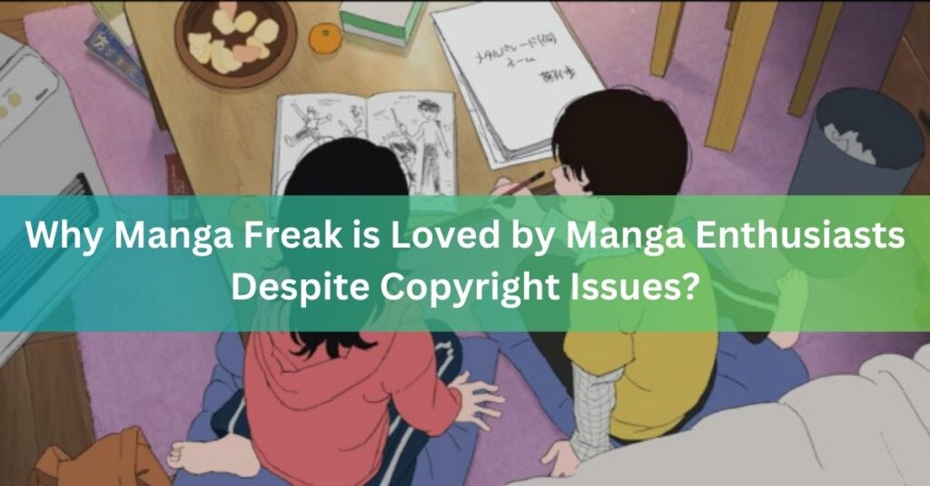 Why Manga Freak is Loved by Manga Enthusiasts Despite Copyright Issues